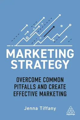 Strategia marketingowa: Pokonaj typowe pułapki i stwórz skuteczny marketing - Marketing Strategy: Overcome Common Pitfalls and Create Effective Marketing