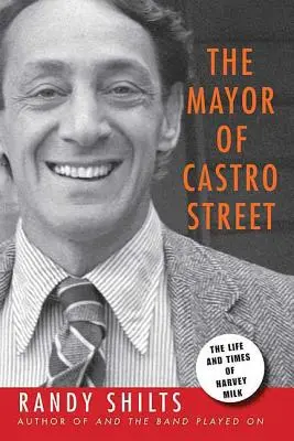 Burmistrz Castro Street: Życie i czasy Harveya Milka - The Mayor of Castro Street: The Life & Times of Harvey Milk