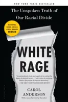 Biały gniew: niewypowiedziana prawda o naszych podziałach rasowych - White Rage: The Unspoken Truth of Our Racial Divide