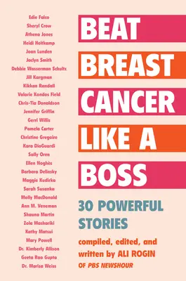 Pokonaj raka piersi jak szef: 30 potężnych historii - Beat Breast Cancer Like a Boss: 30 Powerful Stories