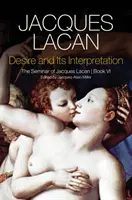 Pragnienie i jego interpretacja: Seminarium Jacques'a Lacana - Desire and Its Interpretation: The Seminar of Jacques Lacan