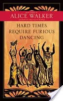 Ciężkie czasy wymagają wściekłego tańca: Nowe wiersze - Hard Times Require Furious Dancing: New Poems