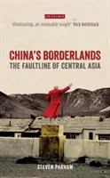 Chińskie pogranicze: Linia brzegowa Azji Środkowej - China's Borderlands: The Faultline of Central Asia