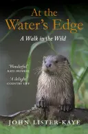 Na brzegu wody: Spacer w dziczy - At the Water's Edge: A Walk in the Wild