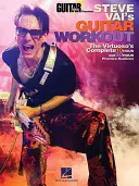 Steve Vai's Guitar Workout: Kompletne 10-godzinne i 30-godzinne treningi wirtuoza - Steve Vai's Guitar Workout: The Virtuoso's Complete 10 Hour and 30 Hour Practice Routines