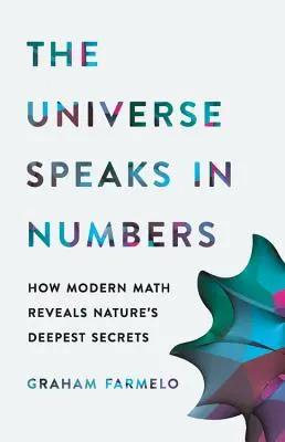 Wszechświat mówi liczbami: Jak współczesna matematyka odkrywa najgłębsze sekrety natury - The Universe Speaks in Numbers: How Modern Math Reveals Nature's Deepest Secrets