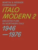 Italomodern 2: Architektura w północnych Włoszech 1946-1976 - Italomodern 2: Architecture in Northern Italy 1946-1976