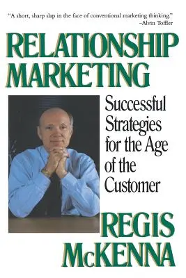 Marketing relacji: Skuteczne strategie w erze klienta - Relationship Marketing: Successful Strategies for the Age of the Customer