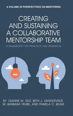 Tworzenie i utrzymywanie współpracującego zespołu mentorskiego: A Handbook for Practice and Research (hc) - Creating and Sustaining a Collaborative Mentorship Team: A Handbook for Practice and Research (hc)