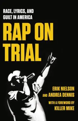 Rap on Trial: Rasa, teksty piosenek i wina w Ameryce - Rap on Trial: Race, Lyrics, and Guilt in America
