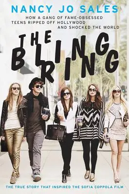The Bling Ring: Jak gang opętanych sławą nastolatków okradł Hollywood i zaszokował świat - The Bling Ring: How a Gang of Fame-Obsessed Teens Ripped Off Hollywood and Shocked the World