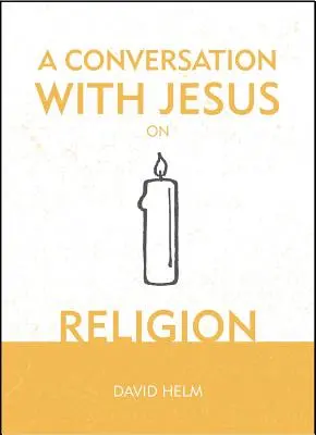 Rozmowa z Jezusem... na temat religii - A Conversation with Jesus... on Religion