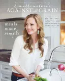 Danielle Walker's Against All Grain: Meals Made Simple: Bezglutenowe, bezmleczne i paleo przepisy do przygotowania w dowolnym momencie - Danielle Walker's Against All Grain: Meals Made Simple: Gluten-Free, Dairy-Free, and Paleo Recipes to Make Anytime