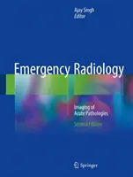 Radiologia ratunkowa: Obrazowanie ostrych patologii - Emergency Radiology: Imaging of Acute Pathologies