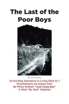 Ostatni z biednych chłopców: Ekscytująca przygoda w życiu od 1934 do&nbsp;? Górale są zawsze wolni! - The Last of the Poor Boys: An Exciting Adventure in Living 1934-to&nbsp;? Mountaineers are always free!