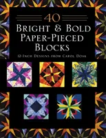 40 Bright & Bold Paper-Pieced Blocks: 12-calowe wzory od Carol Doak - Wydanie do druku na żądanie - 40 Bright & Bold Paper-Pieced Blocks: 12-Inch Designs from Carol Doak - Print-On-Demand Edition