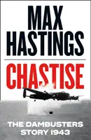 Chastise - Historia Dambusters, 1943 r. - Chastise - The Dambusters Story 1943