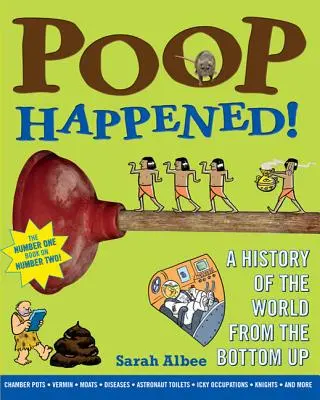 Kupa się wydarzyła! Historia świata od podstaw - Poop Happened!: A History of the World from the Bottom Up