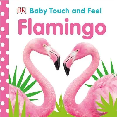 Dziecko dotknij i poczuj flaminga - Baby Touch and Feel Flamingo