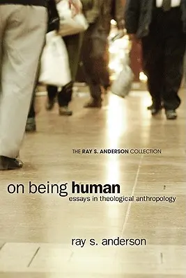 O byciu człowiekiem: eseje z antropologii teologicznej - On Being Human: Essays in Theological Anthropology
