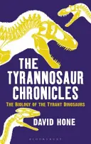Kroniki tyranozaura: Biologia dinozaurów tyranozaurów - The Tyrannosaur Chronicles: The Biology of the Tyrant Dinosaurs