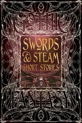 Krótkie opowiadania o mieczach i parze - Swords & Steam Short Stories