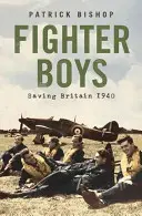 Chłopcy z myśliwców - piloci stojący za bitwą o Anglię - Fighter Boys - The Pilots Behind the Battle of Britain