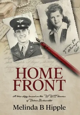 Home Front: Prawdziwa historia oparta na pamiętnikach Velmy Beckerdite z czasów II wojny światowej - Home Front: A true story based on the WWII diaries of Velma Beckerdite