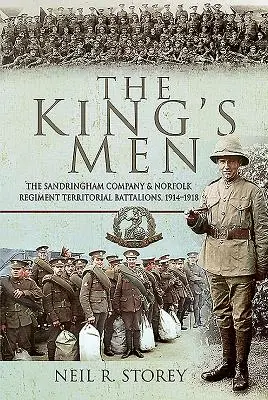 The King's Men: Kompania Sandringham i bataliony terytorialne pułku Norfolk, 1914-1918 - The King's Men: The Sandringham Company and Norfolk Regiment Territorial Battalions, 1914-1918