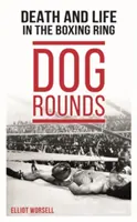 Psie rundy: Śmierć i życie na ringu bokserskim - Dog Rounds: Death and Life in the Boxing Ring