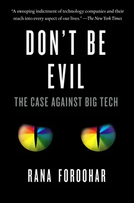 Nie bądź zły: sprawa przeciwko wielkiej technologii - Don't Be Evil: The Case Against Big Tech