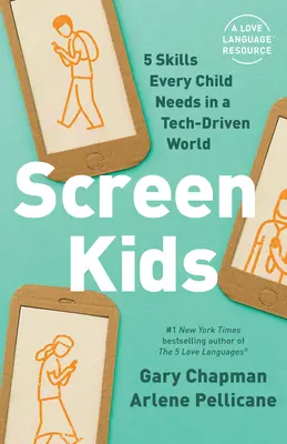 Ekranowe dzieci: 5 umiejętności relacyjnych, których każde dziecko potrzebuje w świecie napędzanym technologią - Screen Kids: 5 Relational Skills Every Child Needs in a Tech-Driven World