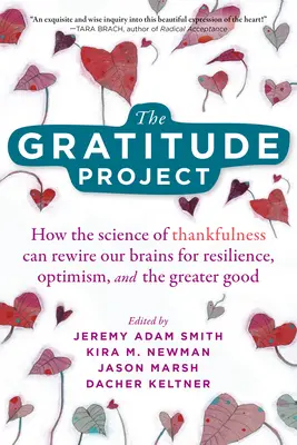 Projekt Wdzięczność: Jak nauka o wdzięczności może przestroić nasze mózgi na odporność, optymizm i większe dobro - The Gratitude Project: How the Science of Thankfulness Can Rewire Our Brains for Resilience, Optimism, and the Greater Good