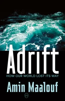 Adrift: Jak nasz świat zgubił drogę - Adrift: How Our World Lost Its Way