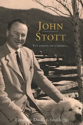 John Stott: Kształtowanie lidera - John Stott: The Making of a Leader