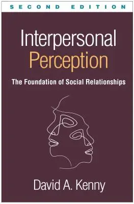 Percepcja interpersonalna, wydanie drugie: Podstawy relacji społecznych - Interpersonal Perception, Second Edition: The Foundation of Social Relationships