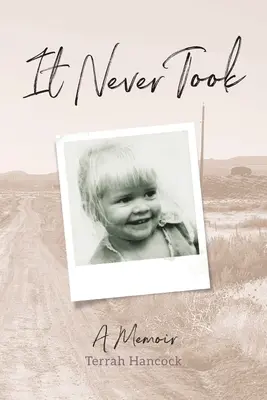 It Never Took: Pamiętnik - It Never Took: A Memoir