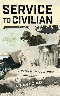 Service to Civilian: Podróż przez PTSD - Service to Civilian: A Journey Through PTSD