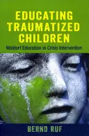 Edukacja dzieci dotkniętych traumą: Edukacja waldorfska w interwencji kryzysowej - Educating Traumatized Children: Waldorf Education in Crisis Intervention