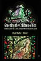 Zazielenianie dzieci Bożych: Thomas Traherne i rola natury w moralnym kształtowaniu dzieci - Greening the Children of God: Thomas Traherne and Nature's Role in the Moral Formation of Children