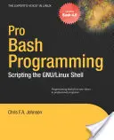 Pro Bash Programming: Tworzenie skryptów w powłoce Linuksa - Pro Bash Programming: Scripting the Linux Shell