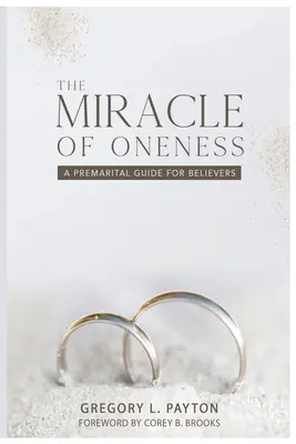 Cud jedności: Przedmałżeński przewodnik dla wierzących - The Miracle of Oneness: A Premarital Guide for Believers