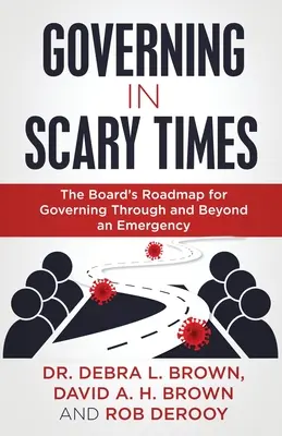 Zarządzanie w strasznych czasach: Mapa drogowa zarządu dotycząca zarządzania w sytuacjach kryzysowych i poza nimi - Governing in Scary Times: The Board's Roadmap for Governing Through and Beyond an Emergency