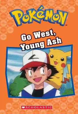 Idź na zachód, młody Ashu (Pokmon: Classic Chapter Book #9), 9 - Go West, Young Ash (Pokmon Classic Chapter Book #9), 9