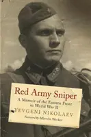 Snajper Armii Czerwonej: Pamiętnik z frontu wschodniego II wojny światowej - Red Army Sniper: A Memoir on the Eastern Front in World War II