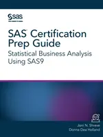 Przewodnik przygotowujący do certyfikacji SAS: Statystyczna analiza biznesowa z wykorzystaniem SAS9 - SAS Certification Prep Guide: Statistical Business Analysis Using SAS9