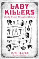 Lady Killers - Zabójcze kobiety na przestrzeni dziejów - Zabójcze kobiety na przestrzeni dziejów - Lady Killers - Deadly Women Throughout History - Deadly women throughout history