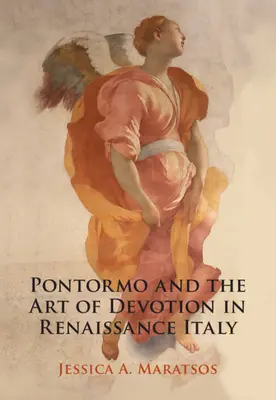 Pontormo i sztuka pobożności w renesansowych Włoszech (Maratsos Jessica A. (Pembroke College Cambridge)) - Pontormo and the Art of Devotion in Renaissance Italy (Maratsos Jessica A. (Pembroke College Cambridge))