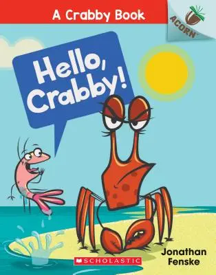 Hello, Crabby!: Żołędziowa książka (a Crabby Book #1), 1 - Hello, Crabby!: An Acorn Book (a Crabby Book #1), 1