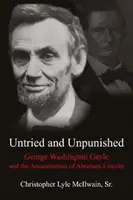 Człowiek za milion dolarów, który pomógł zabić prezydenta: George Washington Gayle i zabójstwo Abrahama Lincolna - The Million-Dollar Man Who Helped Kill a President: George Washington Gayle and the Assassination of Abraham Lincoln